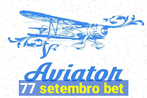 77 setembro bet